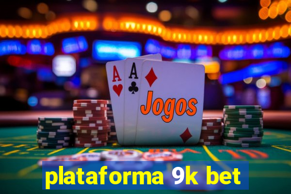 plataforma 9k bet